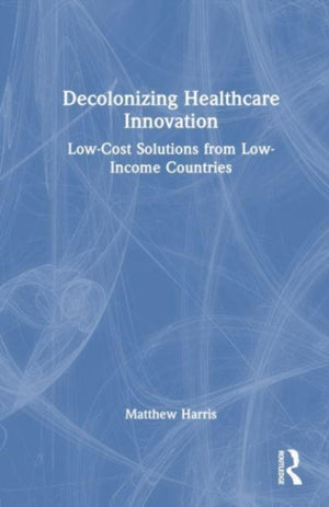 Decolonizing Healthcare Innovation