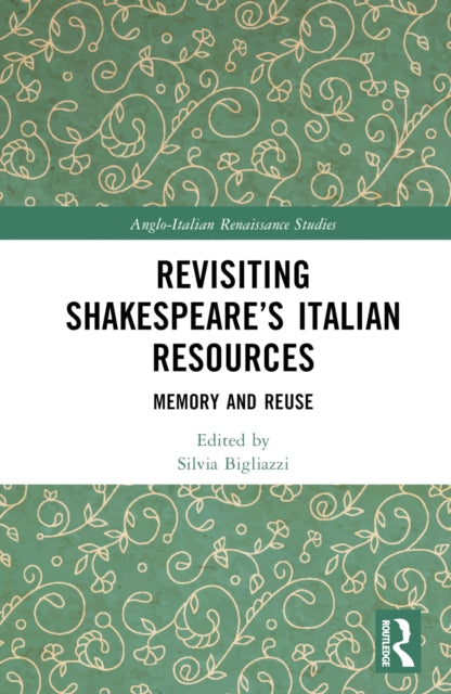 Book cover of: Revisiting Shakespeare’s Italian Resources. By: Silvia Bigliazzi