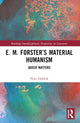 Book cover of: E. M. Forster’s Material Humanism. By: Nour Dakkak