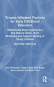 Book cover of: Trauma-Informed Practices for Early Childhood Educators. By: Julie Nicholson