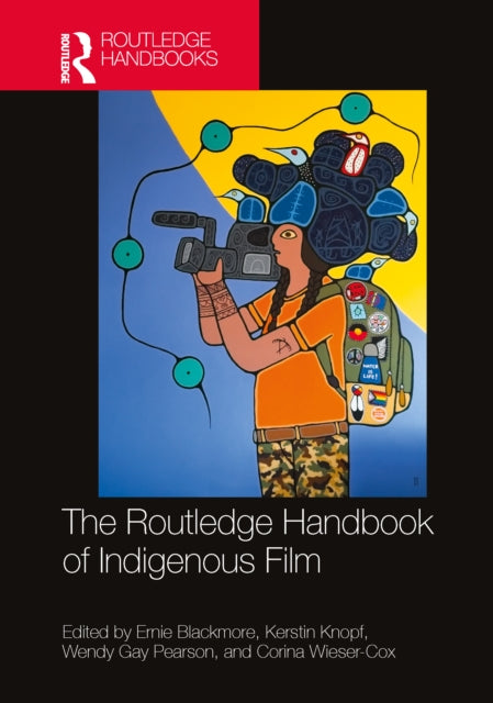 Book cover of: Routledge Handbook of Indigenous Film. By: Ernie Blackmore