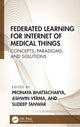 Book cover of: Federated Learning for Internet of Medical Things. By: Pronaya Bhattacharya