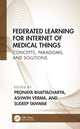 Book cover of: Federated Learning for Internet of Medical Things. By: Pronaya Bhattacharya
