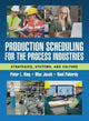 Book cover of: Production Scheduling for the Process Industries. By: Peter King