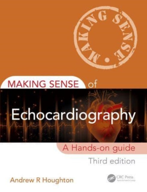 Book cover of: Making Sense of Echocardiography. By: Andrew R. Houghton
