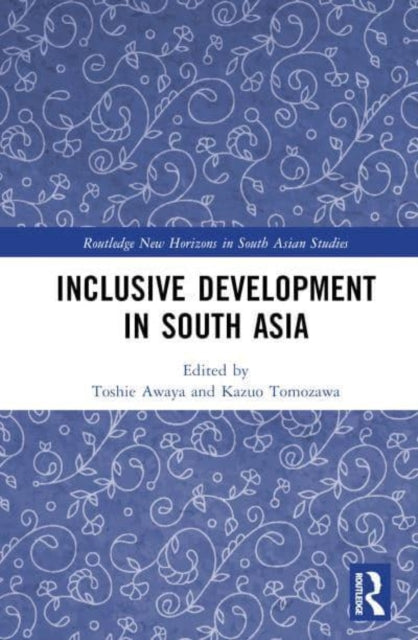 Book cover of: Inclusive Development in South Asia. By: Toshie Awaya