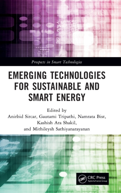 Book cover of: Emerging Technologies for Sustainable and Smart Energy. By: Anirbid Sircar