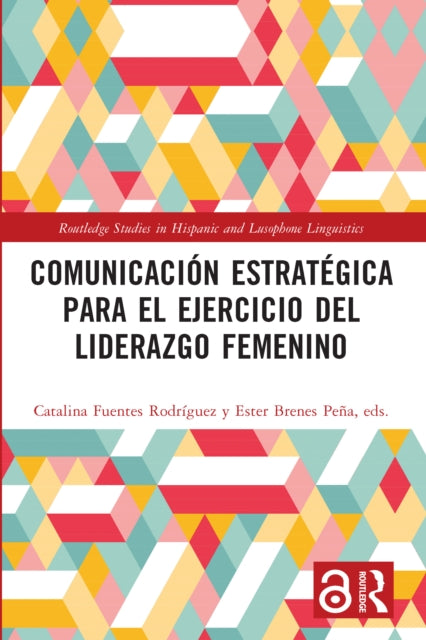 Book cover of: Comunicacion estrategica para el ejercicio del liderazgo femenino. By: Catalina Fuentes Rodríguez