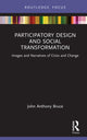 Book cover of: Participatory Design and Social Transformation. By: John A. Bruce