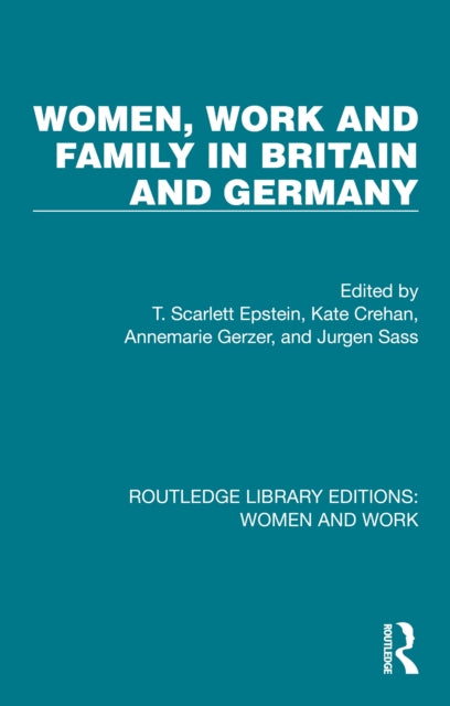 Book cover of: Women, Work and Family in Britain and Germany. By: T. Scarlett Epstein