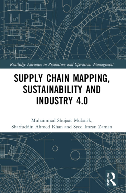 Book cover of: Supply Chain Mapping, Sustainability, and Industry 4.0. By: Muhammad Shujaat Mubarik