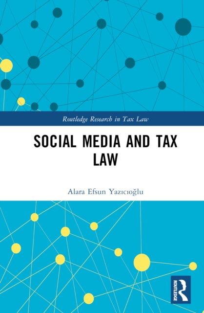Book cover of: Social Media and Tax Law. By: Alara Efsun Yazcoglu