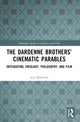 Book cover of: Dardenne Brothers’ Cinematic Parables. By: Joel Mayward