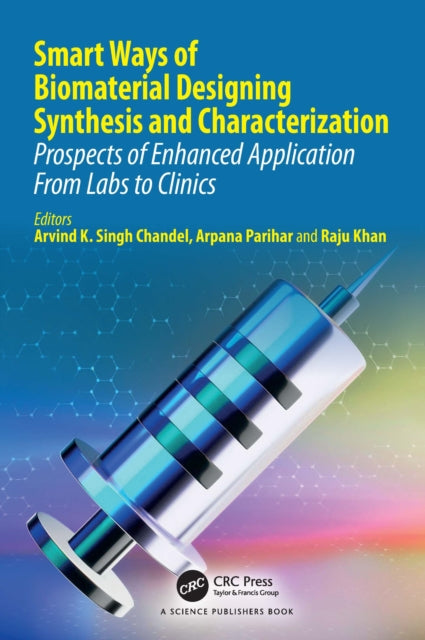 Book cover of: Smart Ways of Biomaterial Designing Synthesis and Characterization. By: Arvind K. Singh Chandel