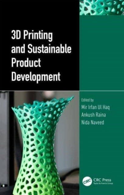 Book cover of: 3D Printing and Sustainable Product Development. By: Mir Irfan Ul Haq