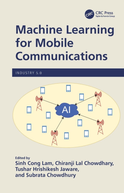 Book cover of: Machine Learning for Mobile Communications. By: Sinh Cong Lam