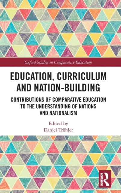 Book cover of: Education, Curriculum and Nation-Building. By: Daniel Tröhler