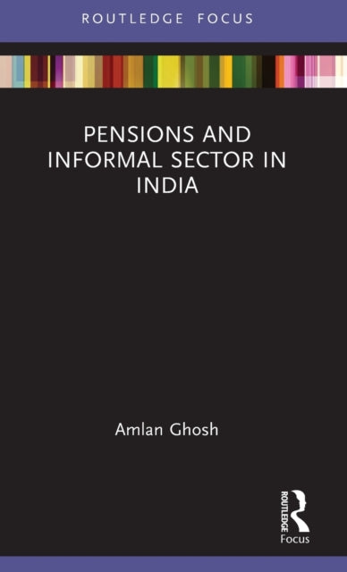 Book cover of: Pensions and Informal Sector in India. By: Amlan Ghosh