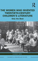 Book cover of: Women Who Invented Twentieth-Century Children’s Literature. By: Elizabeth West