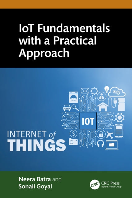 Book cover of: IoT Fundamentals with a Practical Approach. By: Neera Batra