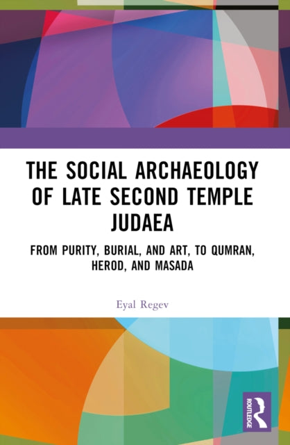 Book cover of: Social Archaeology of Late Second Temple Judaea. By: Eyal Regev