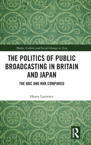 The Politics of Public Broadcasting in Britain and Japan