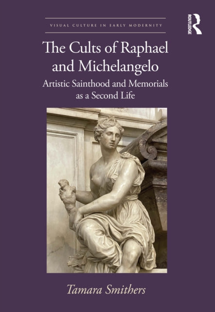Book cover of: Cults of Raphael and Michelangelo. By: Tamara Smithers