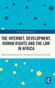 Book cover of: Internet, Development, Human Rights and the Law in Africa. By: Danwood Mzikenge Chirwa