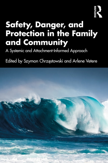 Book cover of: Safety, Danger, and Protection in the Family and Community. By: Szymon Chrząstowski