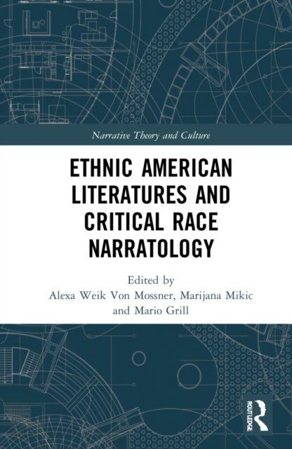 Book cover of: Ethnic American Literatures and Critical Race Narratology. By: Alexa Weik von Mossner