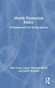 Book cover of: Health Promotion Ethics. By: Ruth Cross