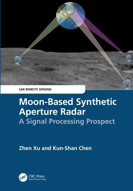 Book cover of: Moon-Based Synthetic Aperture Radar. By: Zhen Xu