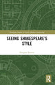 Book cover of: Seeing Shakespeare’s Style. By: Douglas Bruster
