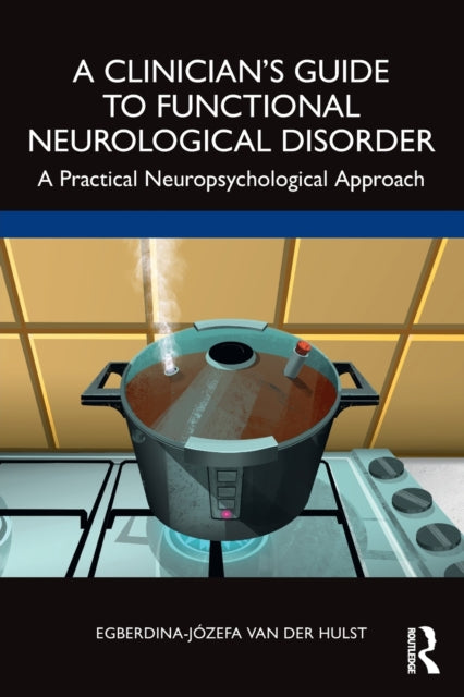 A Clinician’s Guide to Functional Neurological Disorder