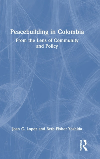 Book cover of: Peacebuilding in Colombia. By: Joan Camilo Lopez