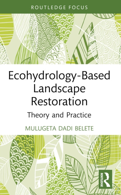 Book cover of: Ecohydrology-Based Landscape Restoration. By: Mulugeta Dadi Belete
