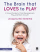 Book cover of: Brain that Loves to Play. By: Jacqueline Harding