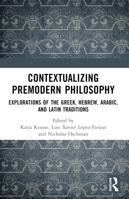 Book cover of: Contextualizing Premodern Philosophy. By: Katja Krause