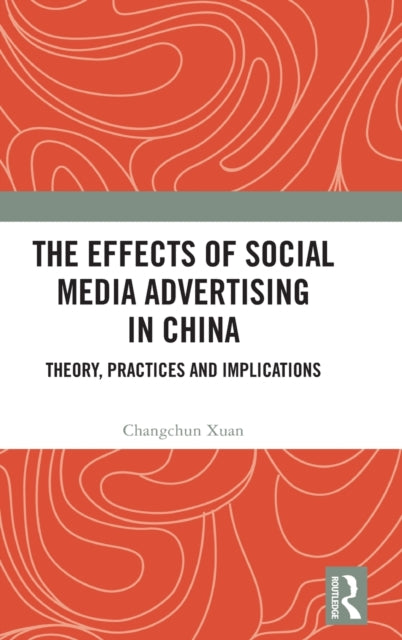 Book cover of: Effects of Social Media Advertising in China. By: Changchun Xuan