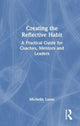Book cover of: Creating the Reflective Habit. By: Michael Lucas