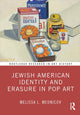 Book cover of: Jewish American Identity and Erasure in Pop Art. By: Melissa L. Mednicov