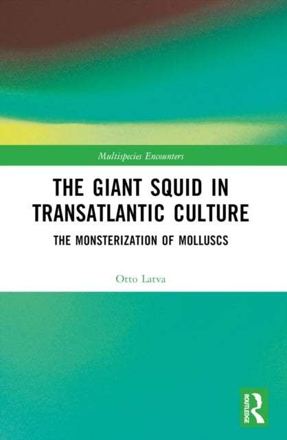 Book cover of: Giant Squid in Transatlantic Culture. By: Otto Latva