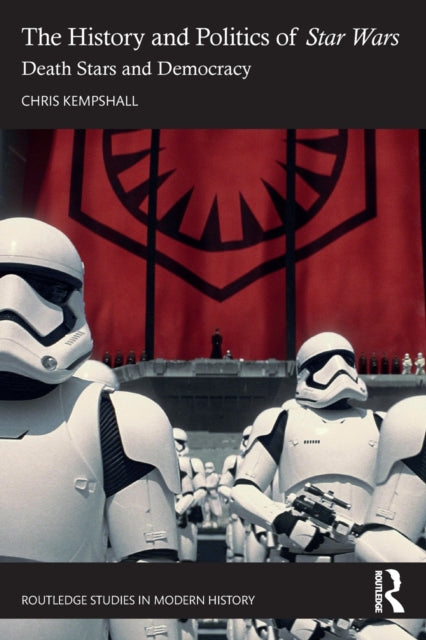 Book cover of: History and Politics of Star Wars. By: Chris Kempshall