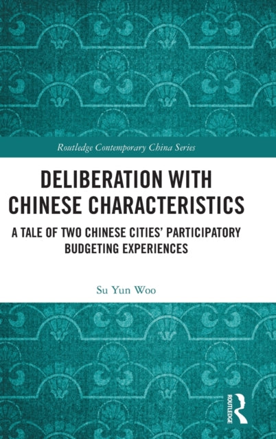 Book cover of: Deliberation with Chinese Characteristics. By: Su Yun Woo