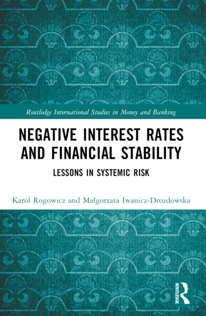 Book cover of: Negative Interest Rates and Financial Stability. By: Karol Rogowicz