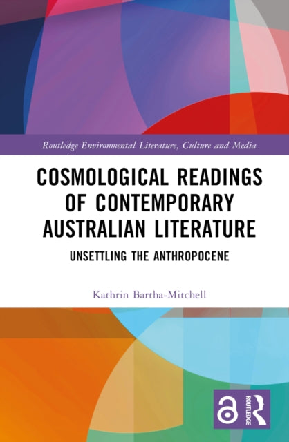Book cover of: Cosmological Readings of Contemporary Australian Literature. By: Kathrin Bartha-Mitchell