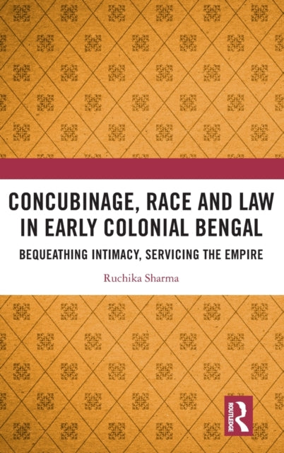 Concubinage, Race and Law in Early Colonial Bengal