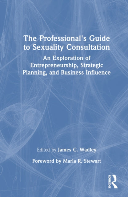 Book cover of: Professional's Guide to Sexuality Consultation. By: James C. Wadley