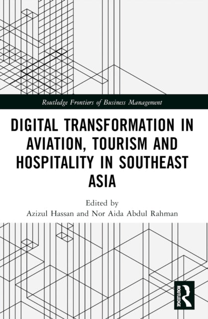 Book cover of: Digital Transformation in Aviation, Tourism and Hospitality in Southeast Asia. By: Azizul Hassan