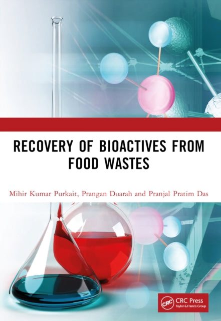 Book cover of: Recovery of Bioactives from Food Wastes. By: Mihir K. Purkait